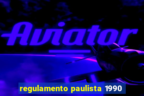 regulamento paulista 1990